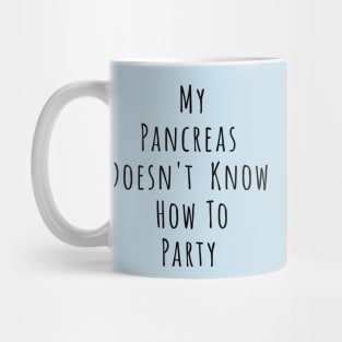 My Pancreas Doesn't Know How To Party Mug